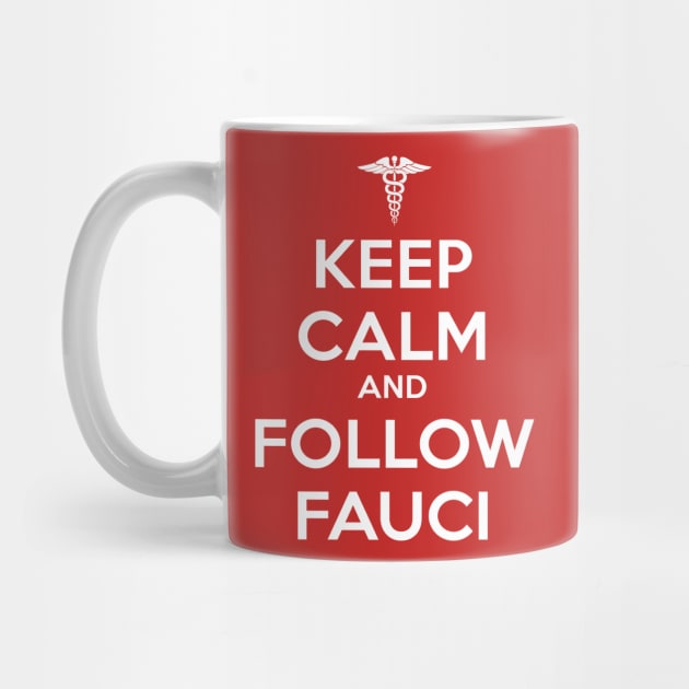 Keep Calm and Follow Fauci - White by ZZDeZignZ